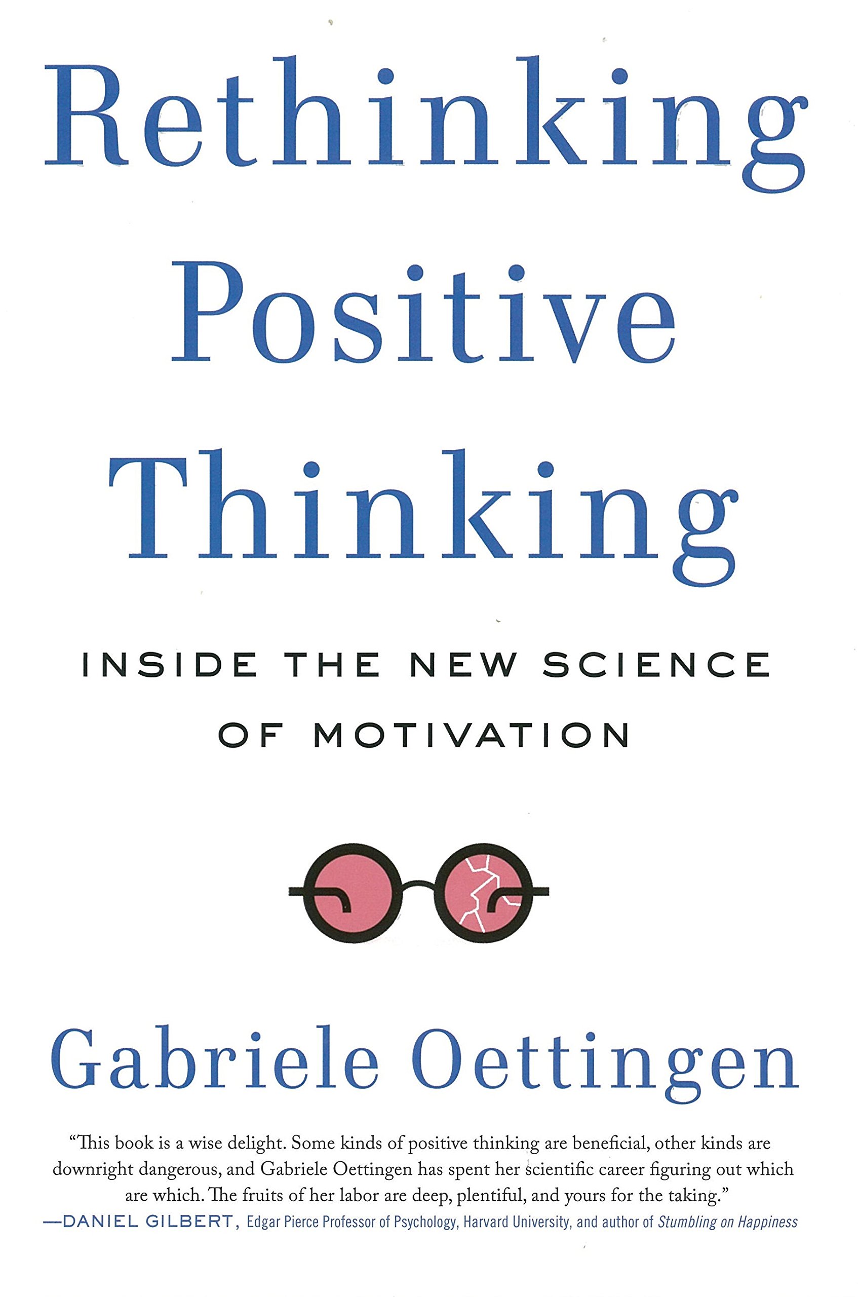 Rethinking Positive Thinking: Inside the New Science of Motivation
Gabriele Oettingen